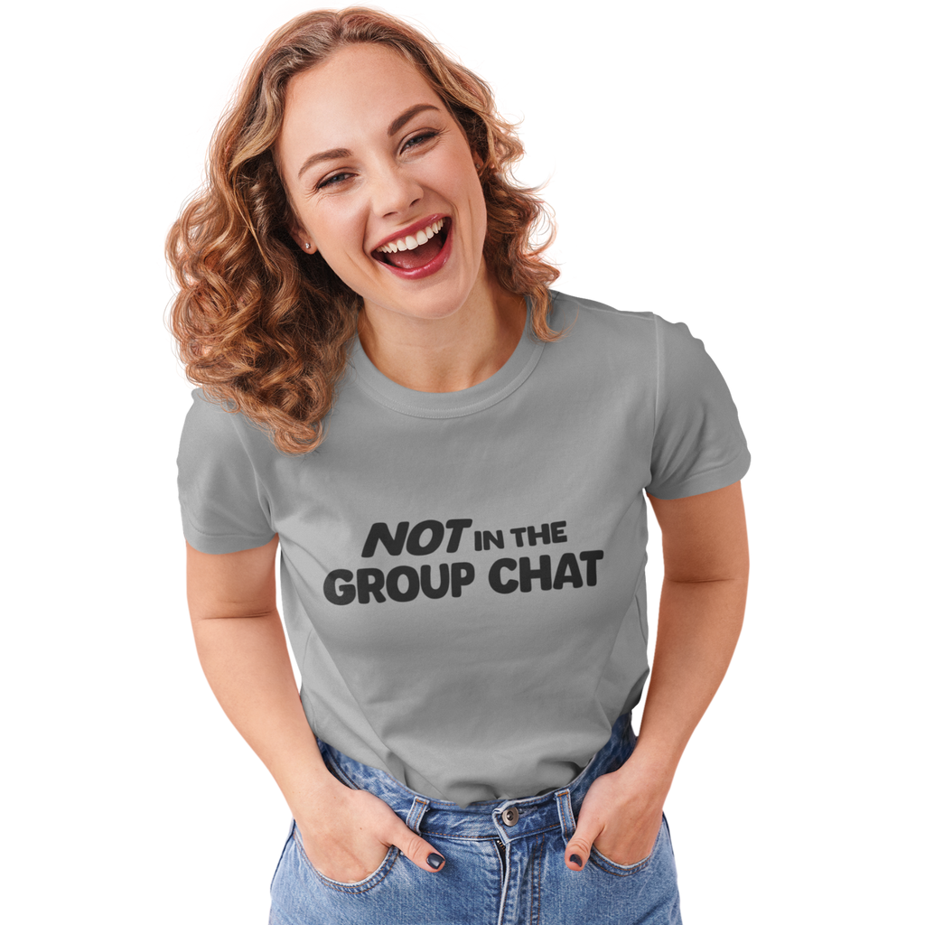 Not in the group chat t-shirt in granite or light grey color worn by woman front view