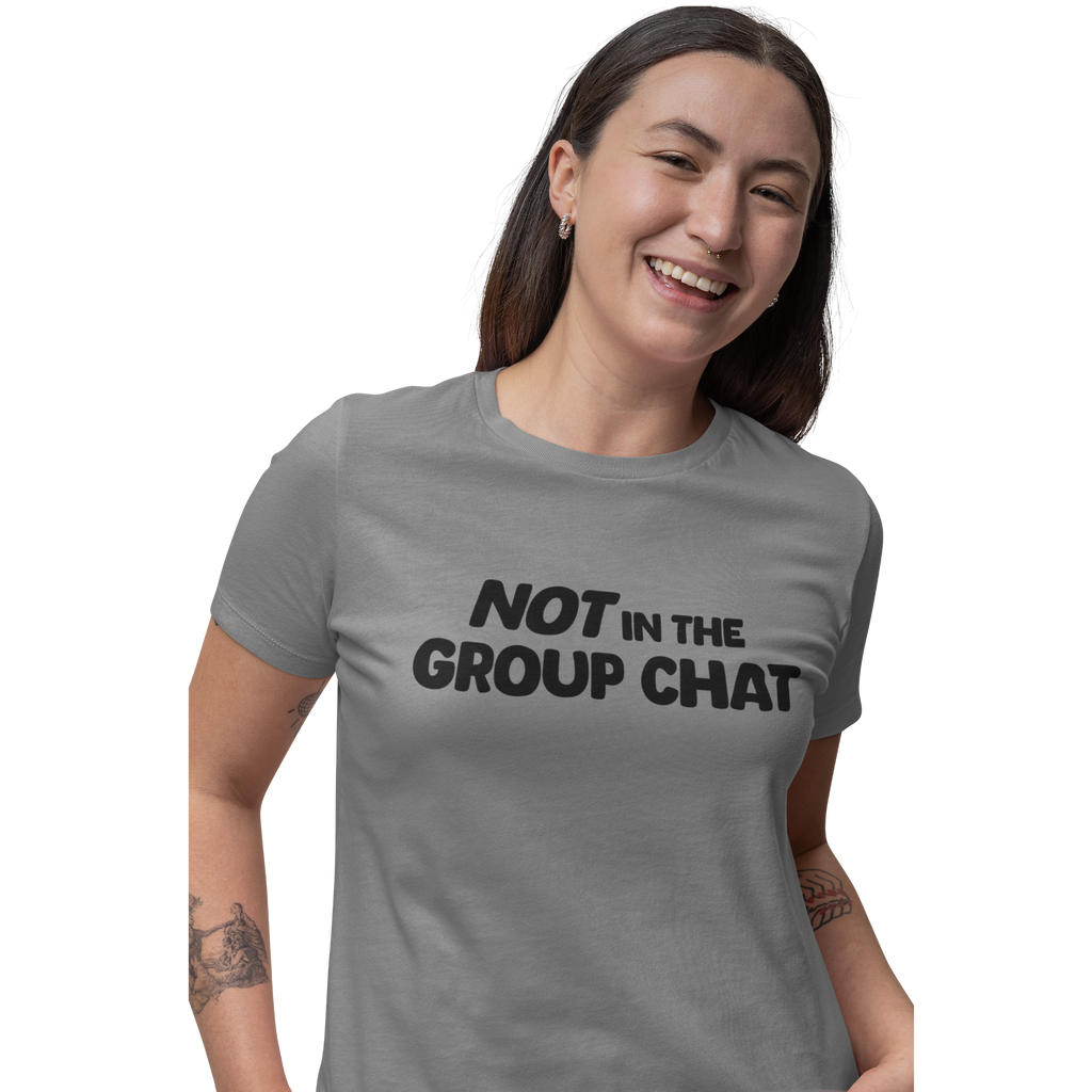 Not in the group chat t-shirt in granite/light gray color worn by woman front view, close-up