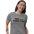 Not in the group chat t-shirt in granite/light gray color worn by woman front view, close-up