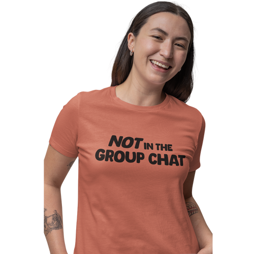 Not in the group chat t-shirt in terracotta color worn by woman front view, close-up
